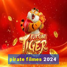 pirate filmes 2024